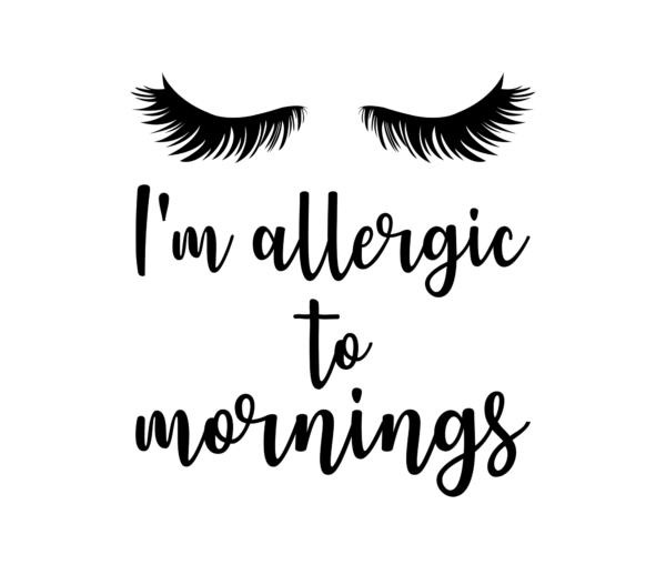 Allergic to Mornings