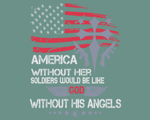America without its soldiers, is like God without his wings