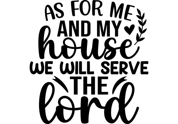 As for my house, we will serve the Lord