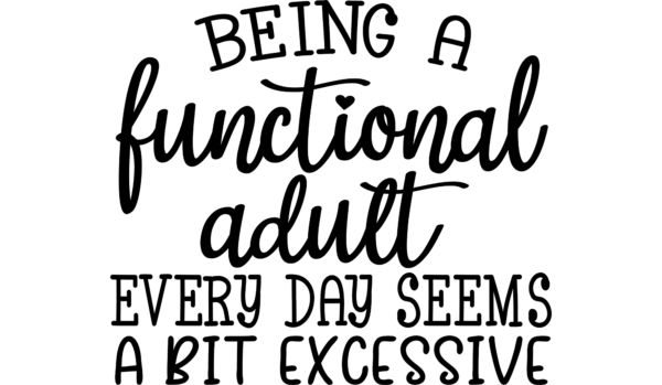 Being a functional Adult seems a bit excessive