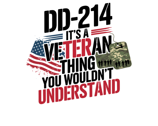 DD-214 It's a veteran's thing you wouldn't understand