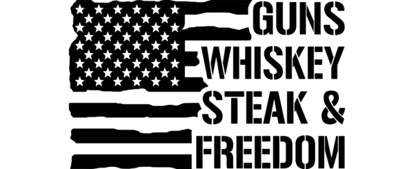 Guns Whiskey Steak & Freedom