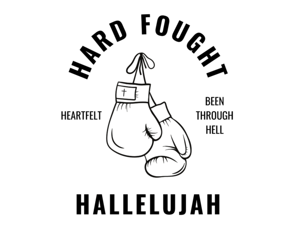 Hard Fought Heartfelt Been through Hell