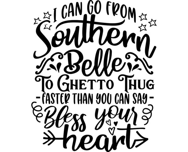 I can go from southern belle to ghetto thug