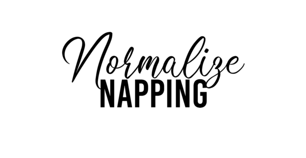 Normalize Napping