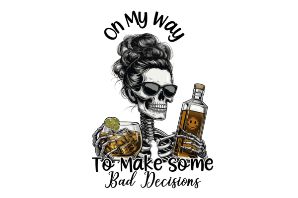 On my way to make bad decisions (girl skelly)