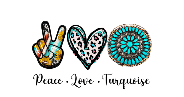 Peace Love Turquoise