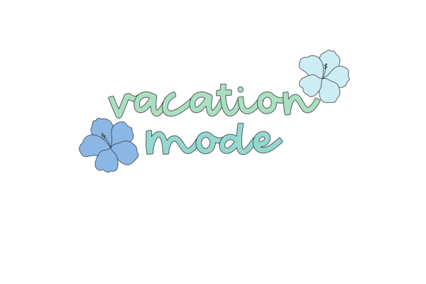 Vacation Mode with flowers