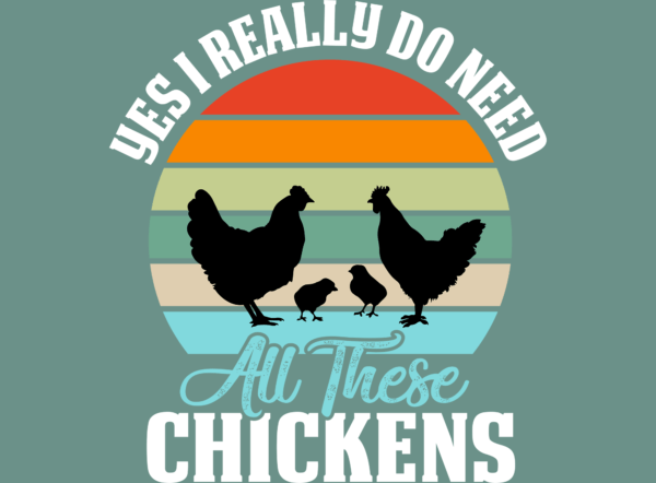 Yes, I really do need all these chickens