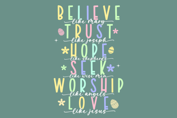 Believe, Trust, Hope, Seek, Worship Love