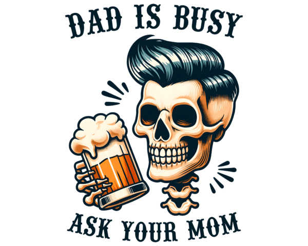 Dad is busy go ask your mom