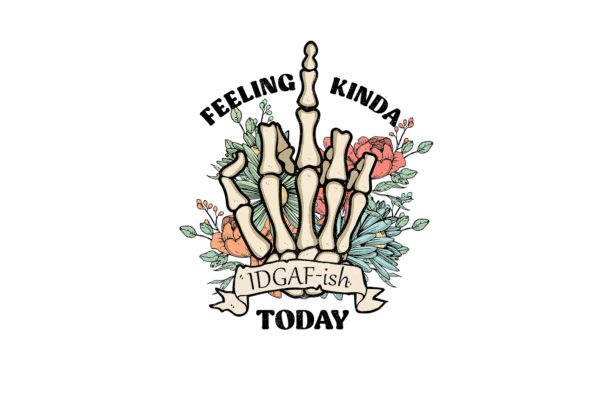 Feeling Kinda IDGAF-ish today