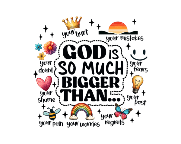 God is so much bigger than.....