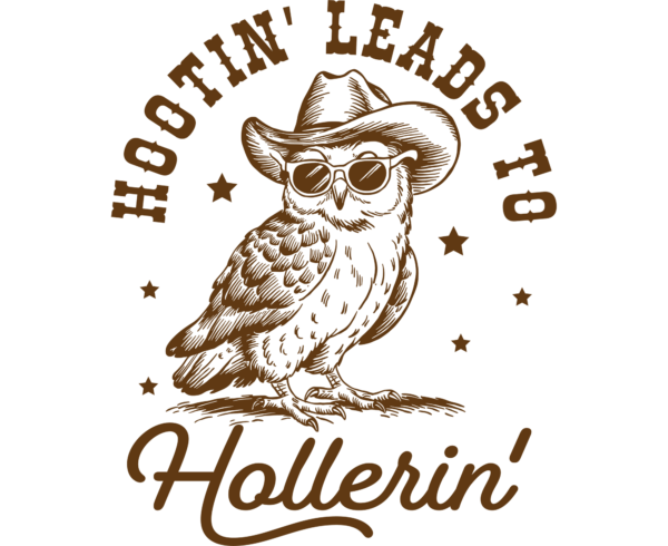 Hootin leads to hollerin