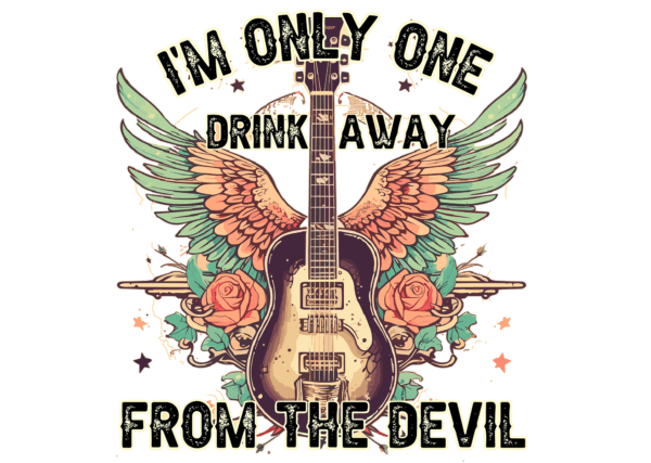 I'm only one drink away from the devil