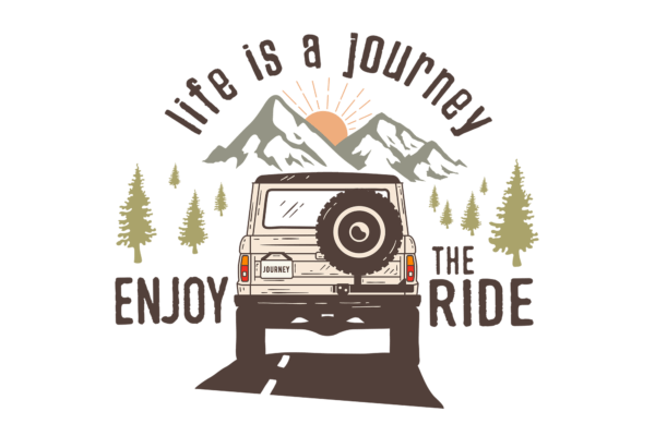 Life is a journey. Enjoy the ride