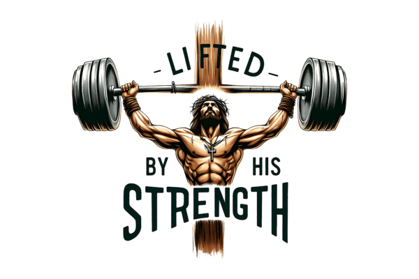 Lifted by His Strength