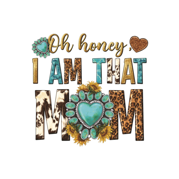 Oh Honey, I Am That Mom decal