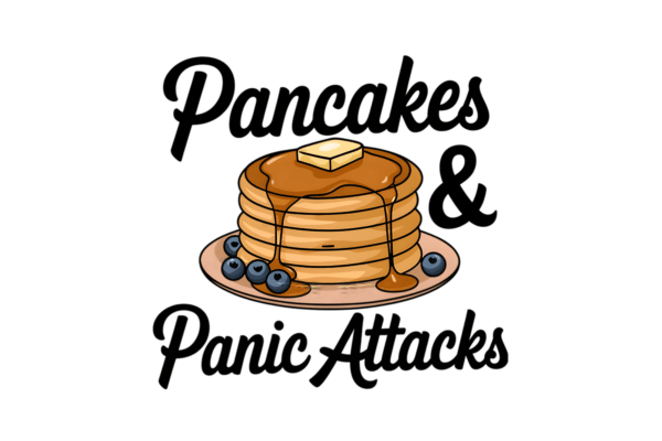 Pancakes and Panic Attacks