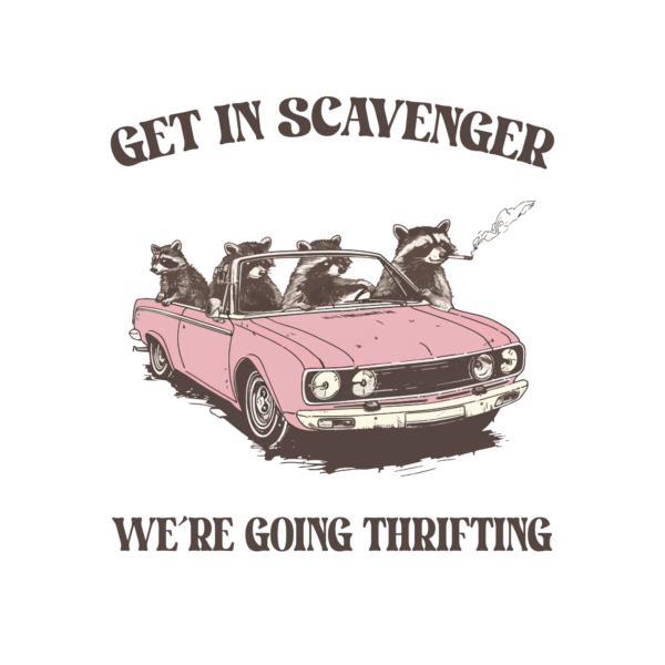 Get In Scavenger, We're Going Thrifting decal with racoons in a car