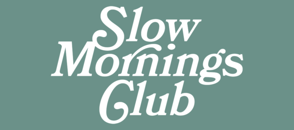Slow Mornings Club