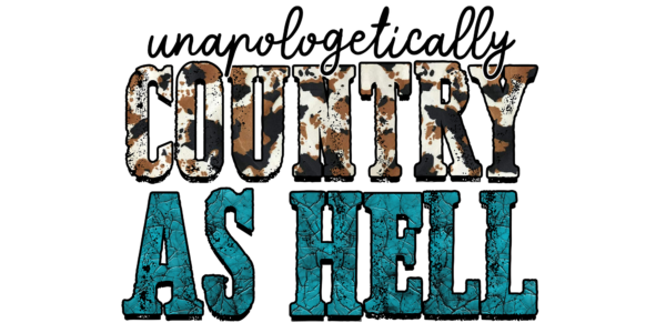 Unapologetically Country as Hell