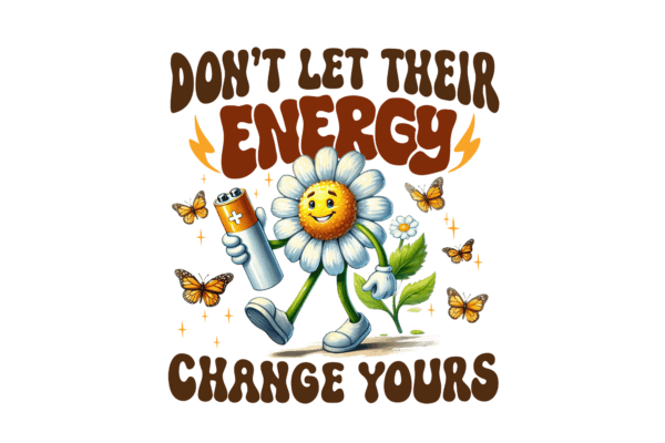 Don't Let Their Energy Change Yours