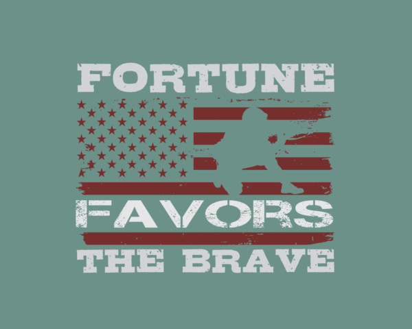 Fortune Favors the Brave