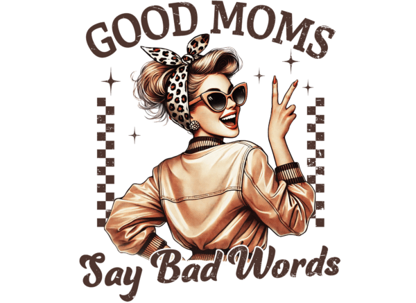 Good Moms Say Bad Words