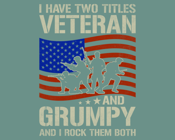 I have two titles. Veteran and Grumpy