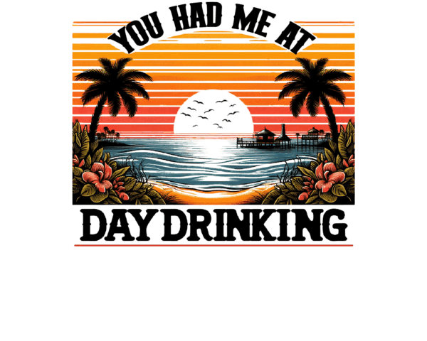 You Had Me At Day Drinking