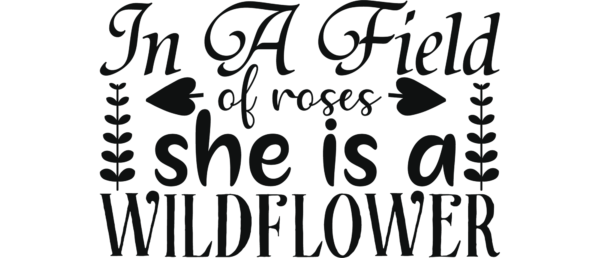 In a field full of roses, she is a wildflower