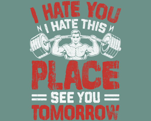 I Hate you, see you tomorrow