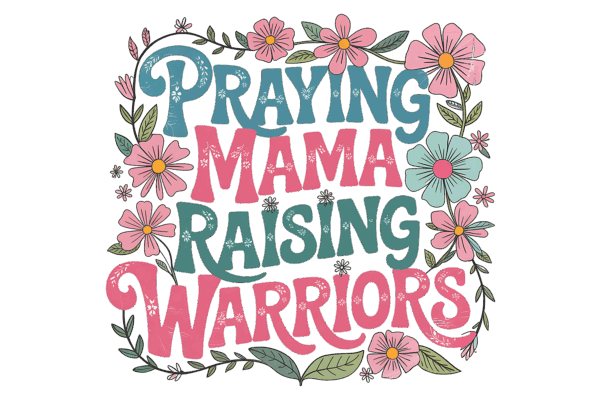 Praying Mama Raising Warriors