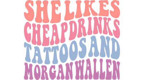 She likes Cheap drinks, Tattoos and Morgan Wallen