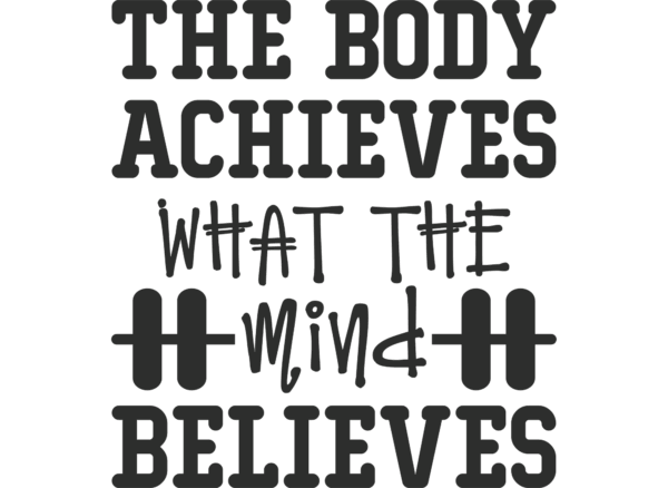 The Body Achieves What the Mind Believes