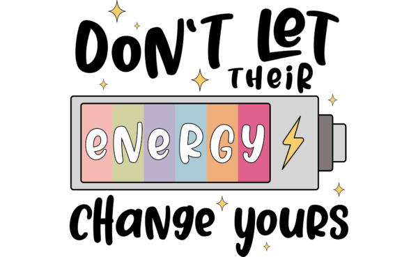 Don't Let Their Energy Change Yours 2
