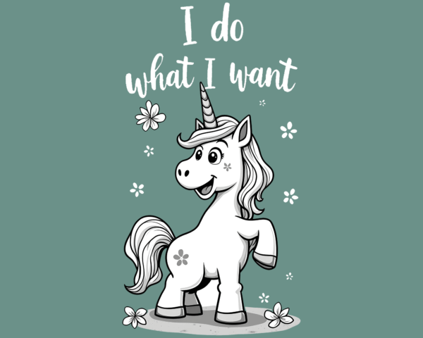 I Do What I Want Unicorn