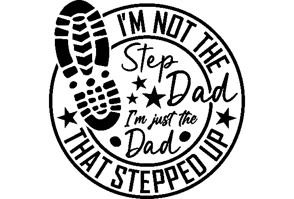I'm Not the Step Dad, I'm just The Dad that Stepped Up