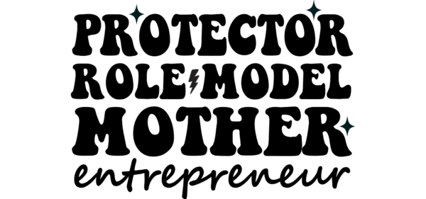 Protector, Role Model, Mother, Entrepeneur