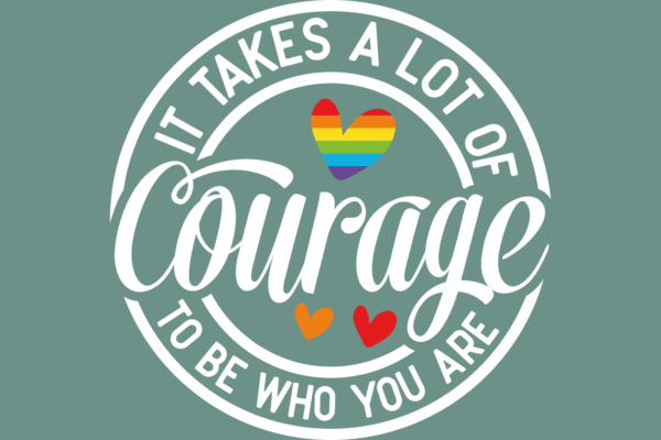 It takes alot of Courage to be who you are