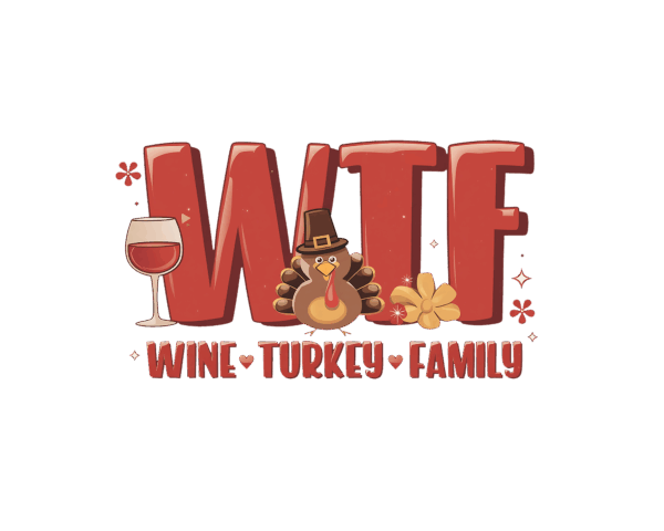 WTF Wine Turkey Family