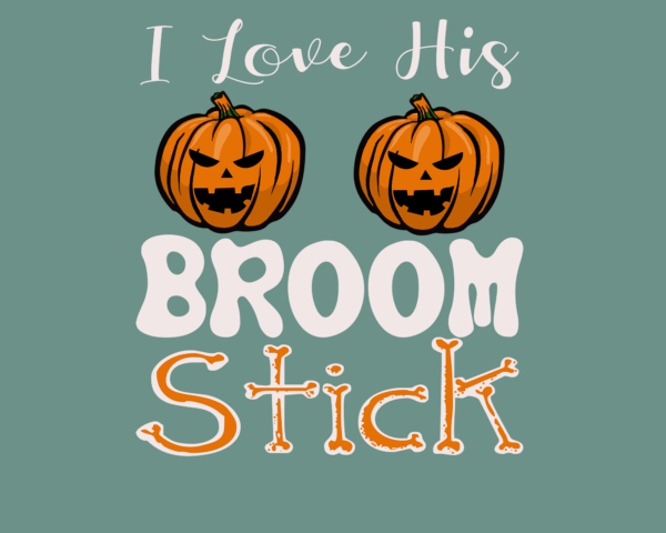 I Love his Broom Stick